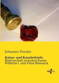 Kaiser- und Kanzlerbriefe - Penzler Johannes