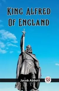 King Alfred Of England - Jacob Abbott