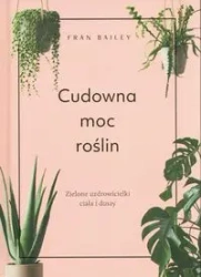 Cudowna moc roślin - Bailey Fran