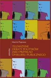 eBook Telewizyjne debaty polityków jako przykład dyskursu publicznego - Marcin Poprawa