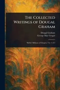 The Collected Writings of Dougal Graham - Graham Dougal