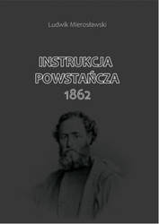Instrukcja Powstańcza 1862 - Ludwik Mierosławski