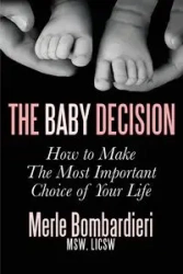 The  Baby Decision - Merle Bombardieri MSW LICSW A