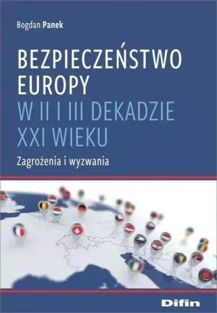 Bezpieczeństwo Europy w II i III dekadzie XXI w... - Bogdan Panek