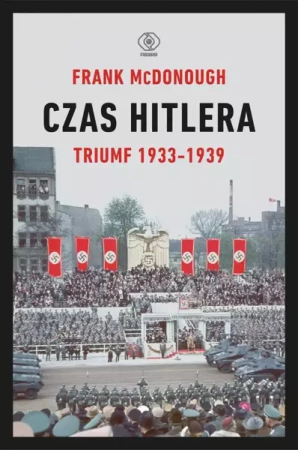 Czas Hitlera T.1 Triumf 1933-1939 - Frank McDonough, Tomasz Fiedorek