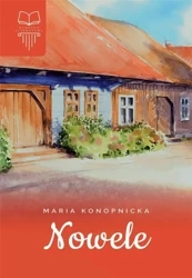 Nowele. Konopnicka TW SBM - Maria Konopnicka