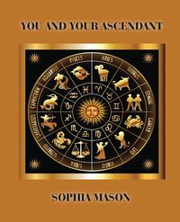 You and Your Ascendant - Mason Sophia
