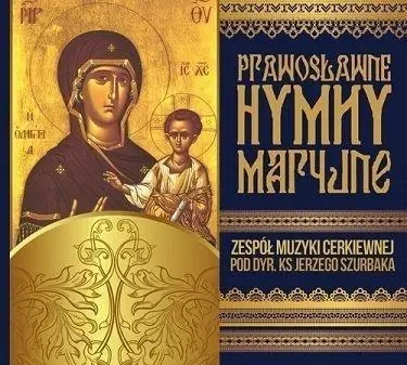 Prawosławne Hymny Maryjne. Zespół Muzyki Cerk. CD - praca zbiorowa