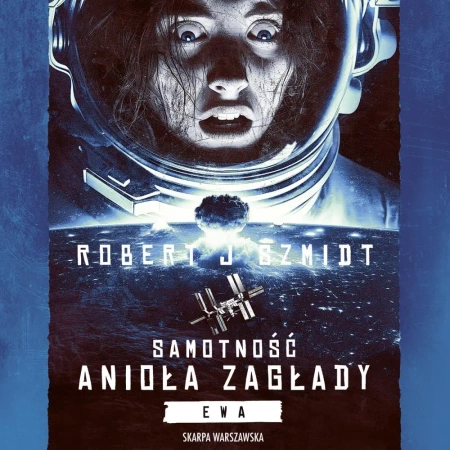 audiobook Samotność Anioła Zagłady. Ewa - Robert J. Szmidt