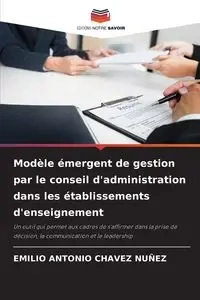Modèle émergent de gestion par le conseil d'administration dans les établissements d'enseignement - EMILIO ANTONIO CHAVEZ NUÑEZ