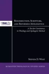 Resurrection, Scripture, and Reformed Apologetics - Steven D. West