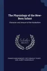 The Physiology of the New-Born Infant - Benedict Francis Gano