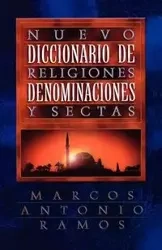 Nuevo Diccionario de Religiones, Denominaciones y Sectas = Now Dictionary of Religions - Marcos Antonio Ramos