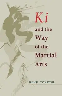 Ki and the Way of the Martial Arts - Tokitsu Kenji