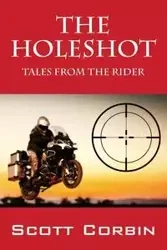 The Holeshot - Scott Corbin