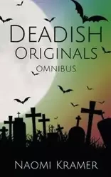 Deadish Originals Omnibus - Naomi Kramer