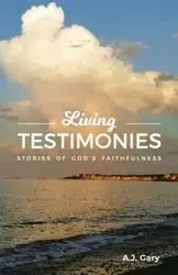 Living Testimonies - Gary A.J.