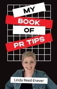 My Book of PR Tips - Putting PR with Reach - Linda Reed-Enever