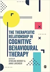 The Therapeutic Relationship in Cognitive Behavioural Therapy - Moorey Stirling
