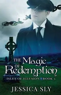 The Magic of Redemption - Jessica Sly