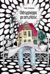eBook Odsypiając przeszłość - Piotr Prokopiak epub mobi