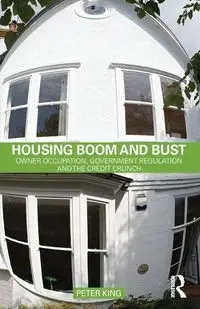 Housing Boom and Bust - Peter King