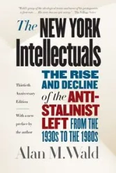 The New York Intellectuals, Thirtieth Anniversary Edition - Alan M. Wald