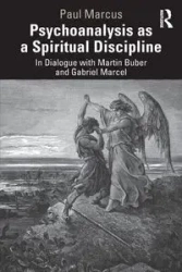 Psychoanalysis as a Spiritual Discipline - Marcus Paul