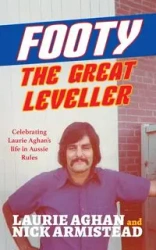Footy The Great Leveller - Laurie Aghan