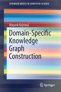 Domain-Specific Knowledge Graph Construction - Kejriwal Mayank