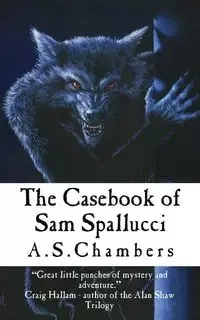 The Casebook of Sam Spallucci - Chambers A S