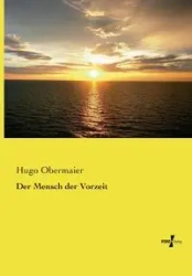 Der Mensch der Vorzeit - Hugo Obermaier