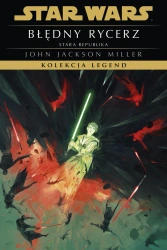 Błędny rycerz. Kolekcja Legend. Star Wars - John Jackson Miller