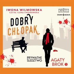 audiobook Prywatne śledztwo Agaty Brok. Tom 5. Dobry chłopak - Iwona Wilmowska