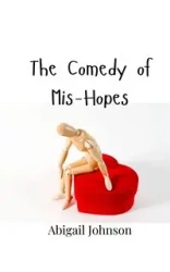 The Comedy of Mis-Hopes - Johnson Abigail