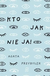 Kto jak nie ja! - Agata Przybyłek