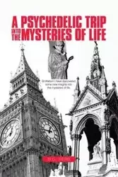 A Psychedelic Trip into the Mysteries of Life - Webb B.G.