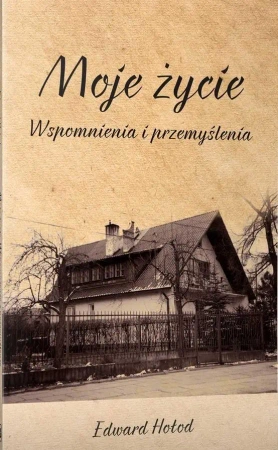 Moje życie. Wspomnienia i przemyślenia - Edward Hołod