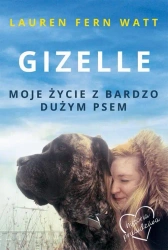 eBook Gizelle. Moje życie z bardzo dużym psem - Lauren Fern Watt mobi epub