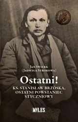 Ostatni! Ks. Stanisław Brzóska, ostatni... - Jan Świerk (Jadwiga Strokowa)
