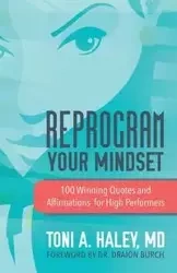 Reprogram Your Mindset - A. Haley Toni MD