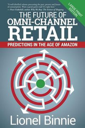 The Future of Omni-Channel Retail - Lionel Binnie