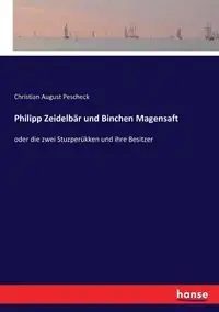 Philipp Zeidelbär und Binchen Magensaft - Christian August Pescheck