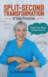 Split-Second Transformation~Change Your Words, Change Your Life - Anderson Charla