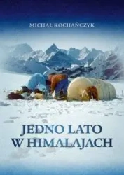 Jedno lato w Himalajach - Michał Kochańczyk