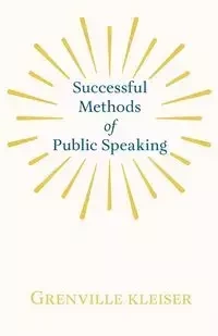 Successful Methods of Public Speaking - kleiser Grenville