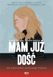 Mam już dość. Jak pokonałam domowego hejtera - Danuta Awolusi, Joanna Warpas