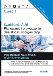 Kwalifikacja A.35 Planowanie i prowadzenie działalności w organizacji Podręcznik  cz. 1 - Beata Kusiak