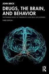 Drugs, the Brain, and Behavior - John Brick
