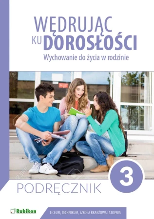 Wędrując ku dorosłości. Wychowanie do życia w rodzinie. Liceum i technikum. Klasa 3. Podręcznik - Magdalena Nowość    Guziak-Nowak, Teresa Król,
